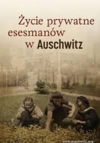Życie prywatne esesmanów w Auschwitz - Piotr Setkiewicz