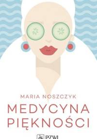 Medycyna piękności - Maria Noszczyk