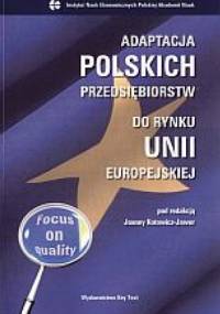 Adaptacja polskich przedsiębiorstw do rynku Unii Europejskiej - Joanna Kotowicz-Jawor