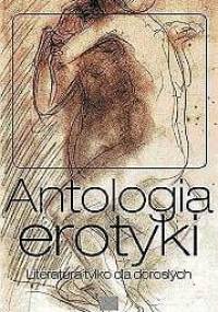 Antologia erotyki : literatura tylko dla dorosłych - Piotr Turowski