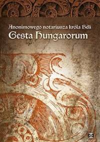 Anonimowego notariusza króla Beli "Gesta Hungarorum" - autor nieznany