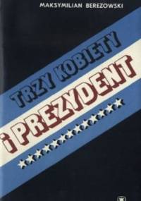 Trzy kobiety i prezydent - Maksymilian Berezowski