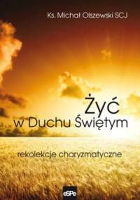 Żyć w Duchu Świętym. Rekolekcje charyzmatyczne - ks. Michał Olszewski SCJ
