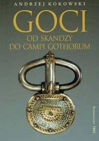 Goci Od Skandzy do Campi Gothorum - Andrzej Kokowski