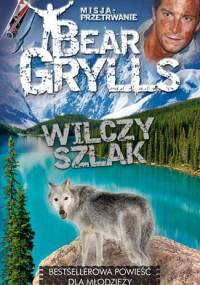 Wilczy szlak - Bear Grylls