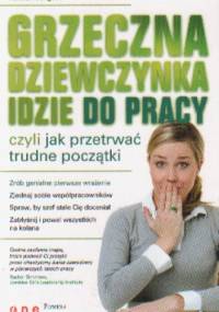 Grzeczna dziewczynka idzie do pracy czyli jak przetrwać trudne początki - Hannah Seligson