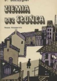 Ziemia bez słońca - Jerzy Szczygieł