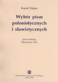 Wybór pism polonistycznych i slawistycznych - Karol Dejna, Sławomir Gala