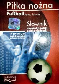 Piłka nożna. Słownik niemiecko-polski polsko-niemiecki - Janusz Taborek