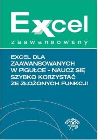Excel dla zaawansowanych w pigułce - naucz się szybko korzystać ze złożonych funkcji - Paweł Wiśniewski, Krzysztof Chojnacki