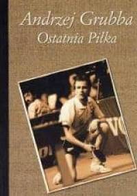 Andrzej Grubba. Ostatnia Piłka - Marek Formela