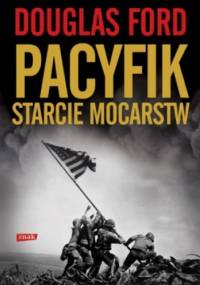 Pacyfik. Starcie mocarstw - Douglas Ford