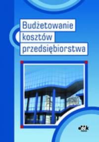 Budżetowanie kosztów przedsiębiorstwa - Edward Nowak