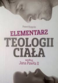 Elementarz teologii ciała według Jana Pawła II - Paweł Kopycki