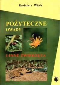 Pożyteczne owady i inne zwierzęta - K. Wiech