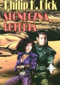 Słoneczna loteria - Philip K. Dick