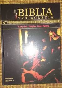Biblia Tysiąclecia - Listy św. Jakuba i św. Piotra T.47 - praca zbiorowa
