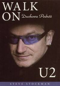 Walk On: Duchowa podróż U2 - Steve Stockman