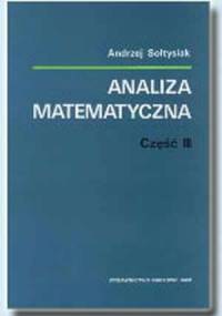 Analiza matematyczna, część III - Andrzej Sołtysiak