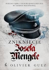 Zniknięcie Josefa Mengele - Olivier Guez