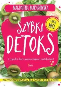 Szybki detoks. 5 tygodni diety usprawniającej metabolizm! - Magdalena Makarowska