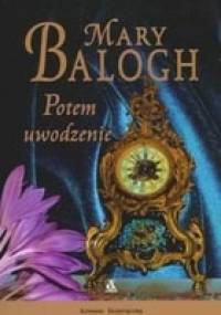 Potem uwodzenie - Mary Balogh