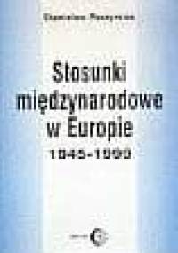 Stosunki międzynarodowe w Europie 1945-1999 - Stanisław Parzymies