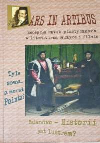 Ars in Artibus. Recepcja sztuk plastycznych w literaturze, muzyce i filmie. - Anna Jezierska, Danuta Maciejewska