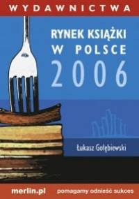 Rynek książki w Polsce 2006. Wydawnictwa - Łukasz Gołębiewski