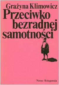 Przeciwko bezradnej samotności - Grażyna Klimowicz
