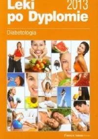 Leki po Dyplomie Diabetologia 2013 - praca zbiorowa