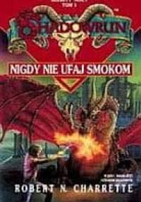 Nigdy nie ufaj smokom - Robert N. Charrette