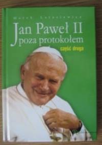 Jan Paweł II poza protokołem. Cz. 2, Uśmiech do świata - Marek Latasiewicz