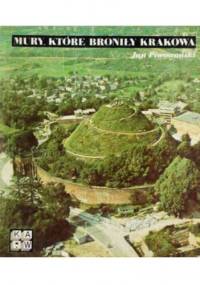 Mury, które broniły Krakowa - Jan Piwowoński