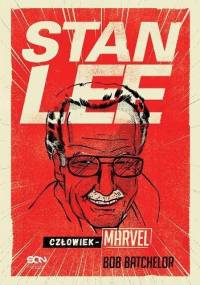 Stan Lee. Człowiek-Marvel - Bob Batchelor