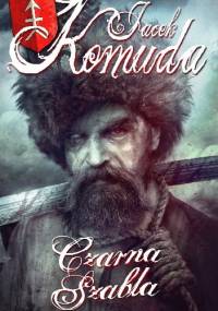 Czarna szabla - Jacek Komuda