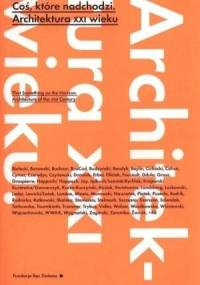 Coś, które nadchodzi. Architektura XXI wieku - praca zbiorowa