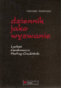 Dziennik jako wyzwanie. Lechoń, Gombrowicz, Herling-Grudziński - Kazimierz Adamczyk