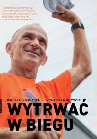 Wytrwać w biegu - Rachela Berkowska, Ryszard Kałaczyński