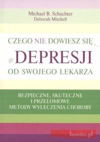 Czego nie dowiesz się o depresji od swojego lekarza - Deborah Mitchell, Michael B. Schachter