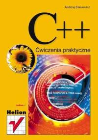 C++. Ćwiczenia praktyczne - Andrzej Stasiewicz