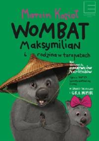 Wombat Maksymilian i rodzina w tarapatach - Marcin Kozioł
