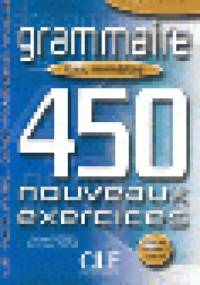 Grammaire 450 nouveaux exercices - nouvelle édition - niveau intermédiaire - Dominique Renaud