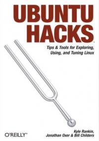 Ubuntu Hacks. Tips & Tools for Exploring, Using, and Tuning Linux