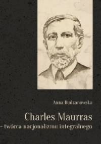 Charles Maurras- twórca nacjonalizmu integralnego - Anna Budzanowska