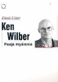 Ken Wilber: pasja myślenia - Frank Visser