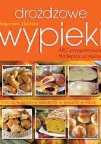 Drożdżowe wypieki ABC przygotowania Najlepsze przepisy - Małgorzata Zielińska
