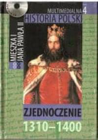 Multimedialna historia Polski - TOM 4 - Zjednoczenie 1310-1400
