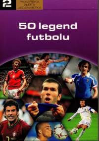50 legend futbolu - praca zbiorowa