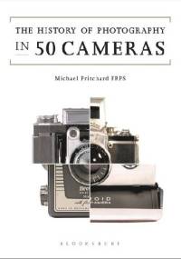 The History of Photography in 50 Cameras - Michael Pritchard